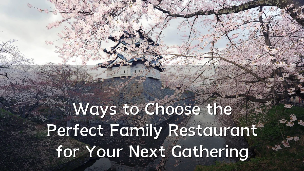 Ways to Choose the Perfect Family Restaurant for Your Next Gathering